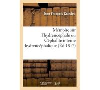Mémoire sur l'hydrencéphale ou Céphalite interne hydrencéphalique - Coindet-J-F - Hachette Bnf - broché - Livre