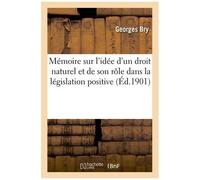 Mémoire Sur L'idée D'un Droit Naturel Et De Son Rôle Dans La Législation Positive