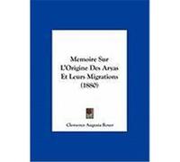 Memoire Sur L'Origine Des Aryas Et Leurs Migrations (1880) Royer, Clemence Augusta (Auteur)