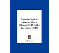 Memoire Sur Un Nouveau Moyen D'Emplir Et de Vider Les Ecluses (1825) Gayant, J. P. (Auteur)