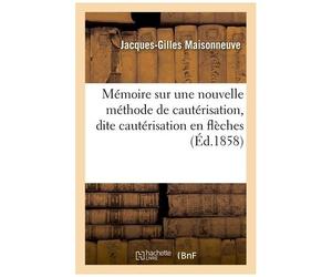 Mémoire Sur Une Nouvelle Méthode De Cautérisation, Dite Cautérisation En Flèches, Permettant