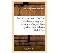 Mémoire Sur Une Nouvelle Méthode D'employer Le Nitrate D'argent Dans Quelques Ophtalmies