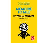 Mémoire totale: Hhypermnésiques - Pourquoi sont-ils des surdoués de la mémoire ?