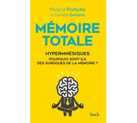Mémoire totale Les fabuleux pouvoirs des hypermnésiques - Roland Portiche - Stock - broché - Guide