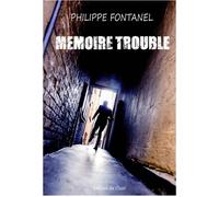 Mémoire trouble - Philippe Fontanel - Du Cluzel Editions - broché - Roman