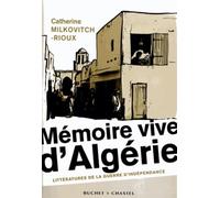 Mémoire Vive D'algérie - Littératures De La Guerre D'indépendance | Occasion