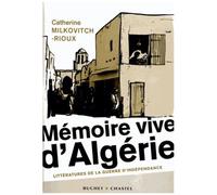 Mémoire Vive D'algérie - Littératures De La Guerre D'indépendance