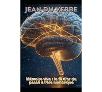 Mémoire vive : le fil d'or du passé à l'ère numérique