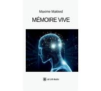 Mémoire vive - Maxime Makked - Le Lys Bleu - broché - Essai