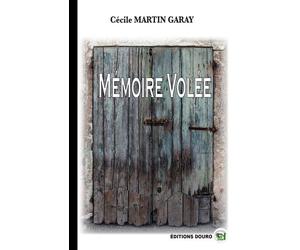 Mémoire volée - Cécile Martin - Douro - broché - Roman