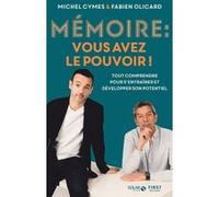 Mémoire : vous avez le pouvoir ! - Tout comprendre pour s'entraîner et développer son potentiel Michel Cymes (Auteur), Fabien Olicard (Auteur)
