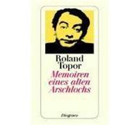 Memoiren eines alten Arschlochs Topor, Roland (Auteur)