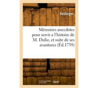 Mémoires anecdotes pour servir a l'histoire de M. Duliz, et suite de ses avantures - Pierre-Jean-Baptiste Choudard Desforges - Hachette Bnf - broché - Livre