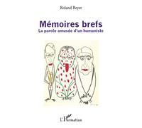 Mémoires brefs La parole amusée d'un humaniste - Roland Beyer - L'harmattan - broché - Poésie
