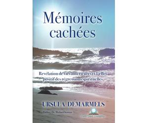 Mémoires cachées: Révélation de vies antérieures et l'effet positif des régressions spirituelles
