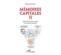 Patrick Castex – Mémoires capitales II : Brève histoire du bon temps d'un maoïste amoureux – Broché