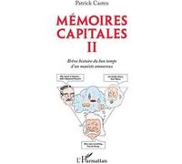 Patrick Castex – Mémoires capitales II : Brève histoire du bon temps d'un maoïste amoureux – Broché