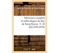 Mémoires complets et authentiques du duc de Saint-Simon. T. 20 (Éd.1856-1858) - Louis de Rouvroy Duc de Saint-Simon - Hachette Bnf - broché - Livre
