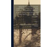 Mémoires Concernant L'asie Orientale, Inde, Asie Centrale, Extrême-Orient, Publiés Par L'académie Des Inscriptions Et Belles-Lettres; Volume 3
