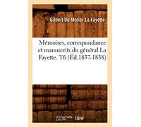 Mémoires, correspondance et manuscrits du général La Fayette. T6 (Éd.1837-1838)