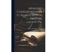 Mémoires Correspondance Et Manuscrits Du Général Lafayette...