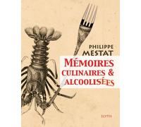 Memoires culinaires et alcoolisees - Philippe Mestat - Elytis Eds - relié - Essai