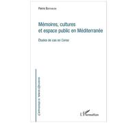 Mémoires, cultures et espace public en Méditerranée Études de cas en Corse - Pierre Bertoncini - L'harmattan - broché - Etude