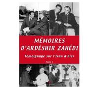 Mémoires d Ardéshir Zahédi, Témoignage sur l Iran d hier