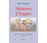 Mémoires d’Empire (volume 1): Histoires de l’Empire colonial français