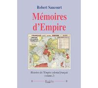 Mémoires d’Empire (volume 2): Histoires de l’Empire colonial français