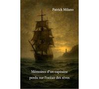 Mémoires d’un capitaine perdu sur l’océan des rêves