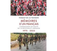 Mémoires d’un Français: Compagnon de route de la Résistance Libanaise