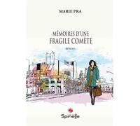 Mémoires d’une fragile comète - Marie Pra - Spinelle Eds - broché - Roman