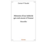 Mémoires d’une Imbécile qui croit encore à l’Amour