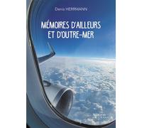 Mémoires d'ailleurs et d'outre-mer - Denis Herrmann - Verone Eds - broché - Autobiographie