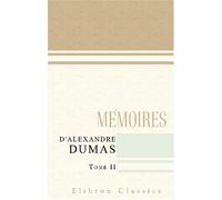 Mémoires d'Alexandre Dumas: Tome 2
