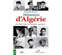 Mémoires d'Algérie: Des Pieds-Noirs de Calédonie racontent...