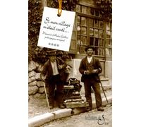 Mémoires D'andré Gallice, Poète-Paysan Savoyard - Tome 4, Si Mon Village M'était Conté