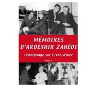 Mémoires d'Ardéshir Zahédi Tome I Témoignage sur l'Iran d'hier - Ardeshir Zahedi - Godeffroy De Bouillon - broché - Récit