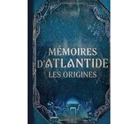 Mémoires d'Atlantide: Les Origines
