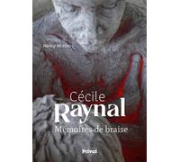 Memoires de braise - Cécile Raynal - Privat - broché - Monographie