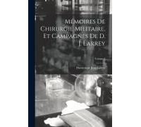 Mémoires De Chirurgie Militaire, Et Campagnes De D. J. Larrey; Volume 2