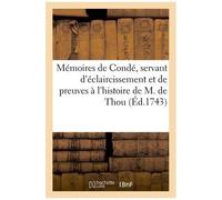 Mémoires De Condé, Servant D'éclaircissement Et De Preuves À L'histoire De M. De Thou, Tome Sixième