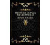Mémoires de deux jeunes mariées: Texte intégral annoté d’une biographie d’auteur