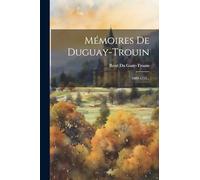 Mémoires De Duguay-trouin: 1689-1715...