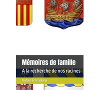 Mémoires de famille: A la recherche de nos racines