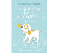 Mémoires de Fleur : Mon enfance - Bertrand Santini - Éditions Sarbacane - ebook (ePub) - Roman cadet