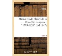 Mémoires de Fleury de la Comédie française. 2e série : 1789-1820