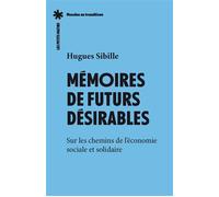 Mémoires de futurs désirables - Sur les chemins de l'économie sociale et solidaire - Hugues Sibille - Les Petits Matins - broché - Essai
