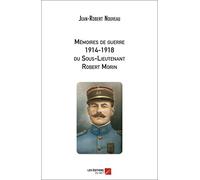 Mémoires de guerre 1914-1918 du Sous-Lieutenant Robert Morin